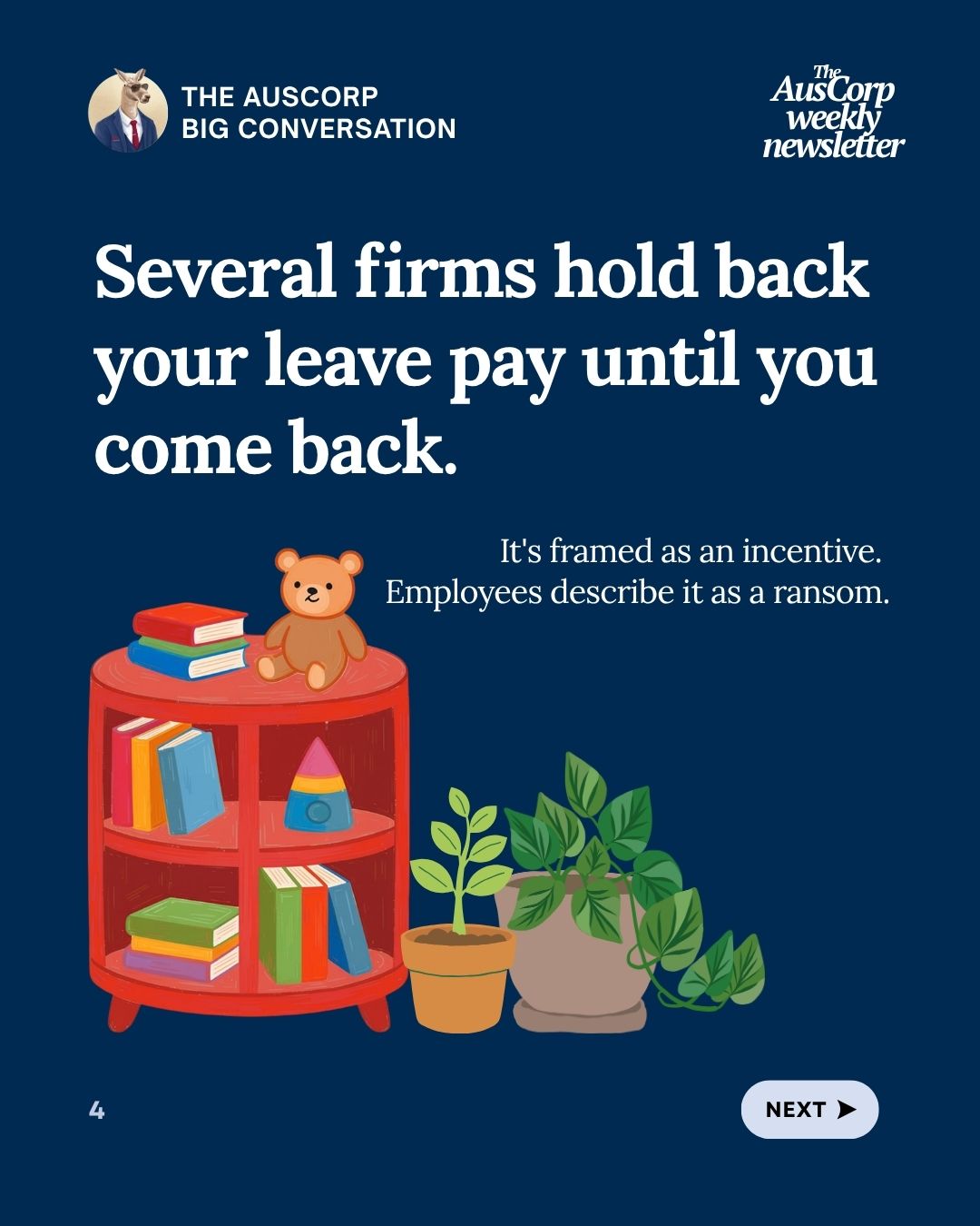 Several firms hold back your leave pay until you come back. It is framed as an incentive. Employees describe it as a ransom